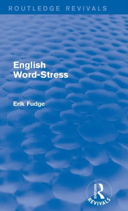 English Word-Stress - Fudge, Erik (Erik passed away nov 20 as advised by daughter Erica death cert provided sf case 01982771.)