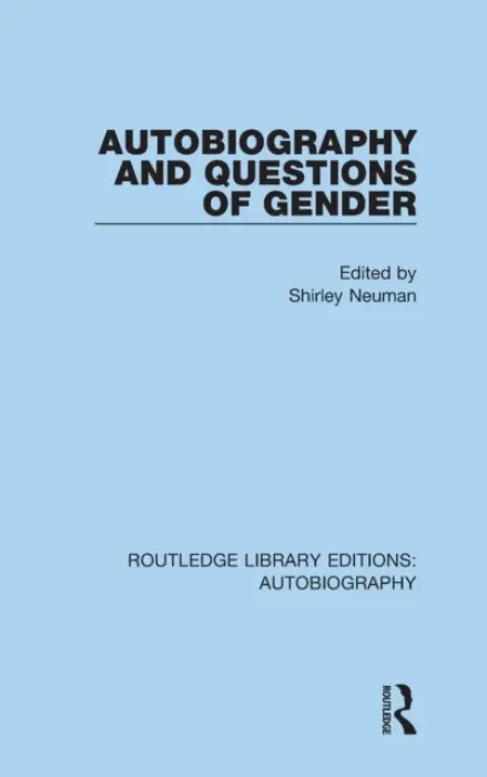 Autobiography and Questions of Gender - Neuman, Shirley (University of Toronto, Canada)