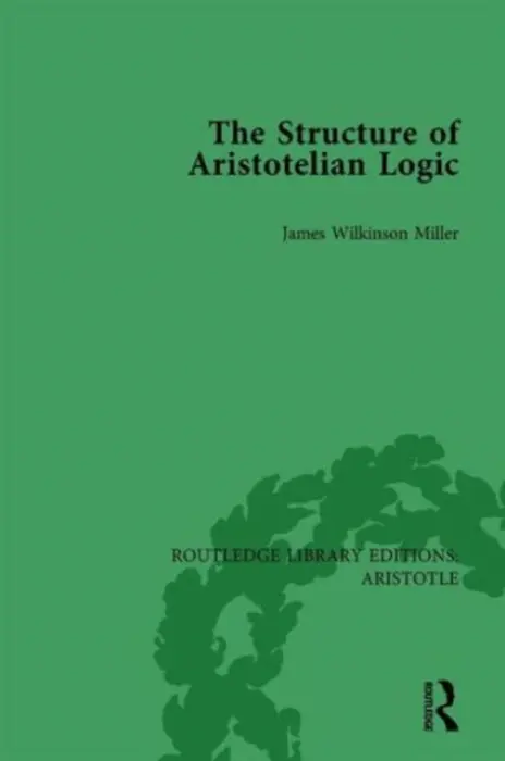 Structure of Aristotelian Logic - Miller, James Wilkinson