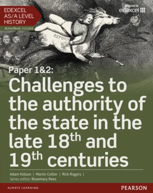 Edexcel AS/A Level History, Paper 1&2: Challenges to the authority of the state in the late 18th and 19th centuries Student Book + ActiveBook - Collier, Martin a Rogers, Rick a Kidson, Adam