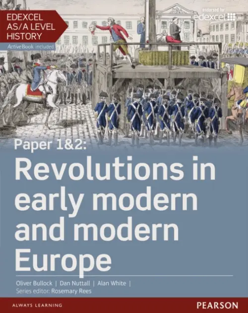 Edexcel AS/A Level History, Paper 1&2: Revolutions in early modern and modern Europe Student Book + ActiveBook - White, Alan a Nuttall, Daniel a Bullock, Oliver