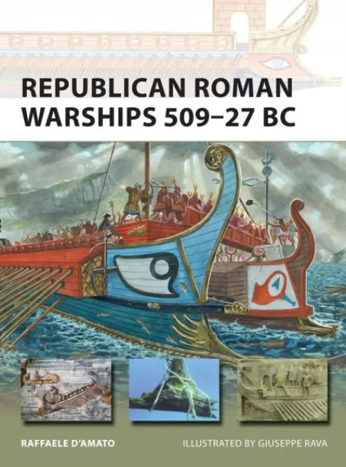 Republican Roman Warships 509-27 BC - D’Amato, Raffaele (Author)