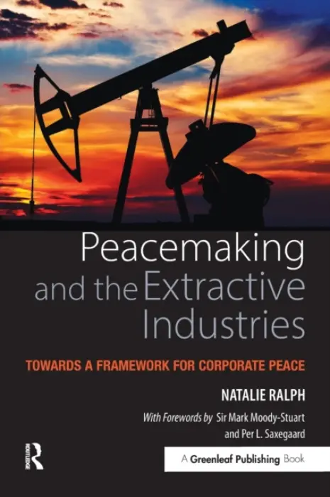 Peacemaking and the Extractive Industries - Ralph, Natalie