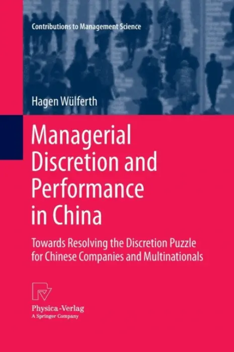 Managerial Discretion and Performance in China - Wulferth, Hagen