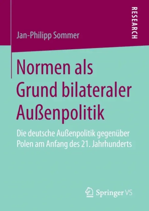 Normen als Grund bilateraler AuĂźenpolitik - Sommer, Jan-Philipp