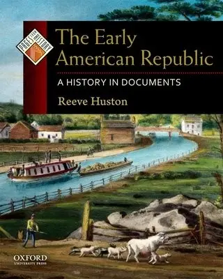 Early American Republic - Huston, Reeve (Associate Professor of History, Associate Professor of History, Duke University)