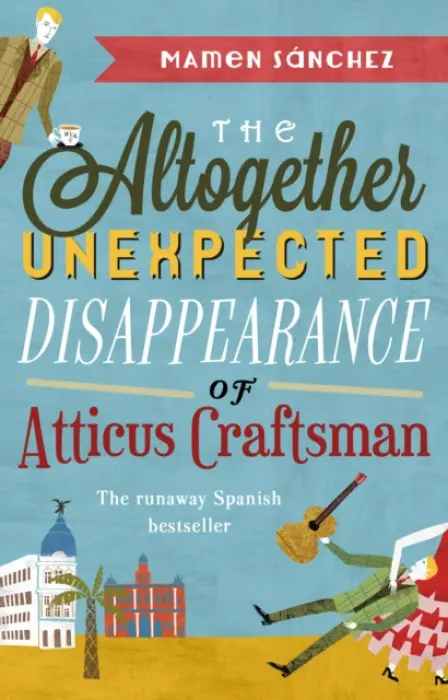 Altogether Unexpected Disappearance of Atticus Craftsman - Sanchez, Mamen