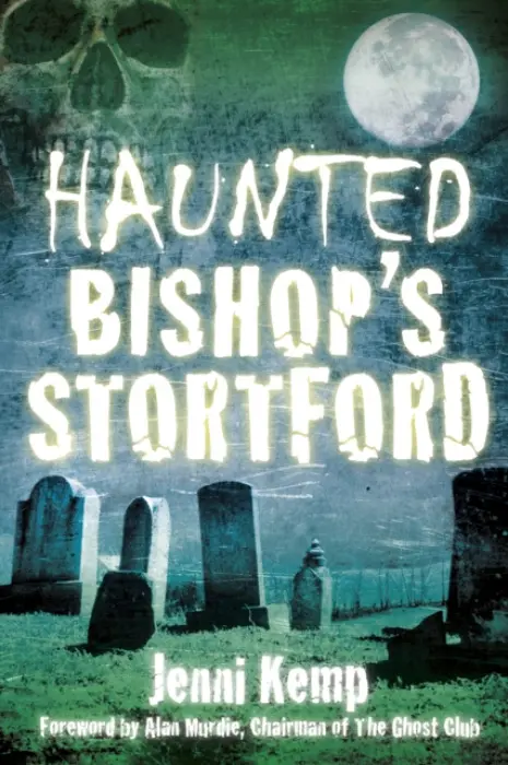 Haunted Bishop's Stortford - Kemp, Jenni