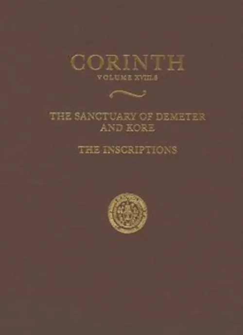 Sanctuary of Demeter and Kore: The Inscriptions - Stroud, Ronald S.