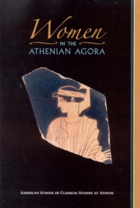 Women in the Athenian Agora - Rotroff, Susan I a Lamberton, Robert D.