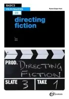 Basics Film-Making 03: Directing Fiction - Edgar-Hunt, Robert
