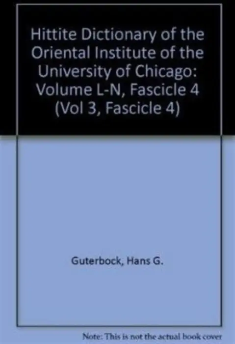 Hittite Dictionary of the Oriental Institute of the University of Chicago Volume L-N, fascicle 4 - Hoffner, Harry A. a van den Hout, T. P. J.