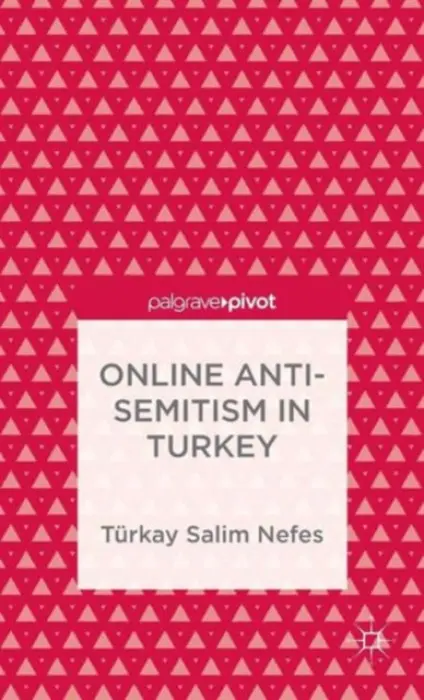 Online Anti-Semitism in Turkey - Nefes, T.