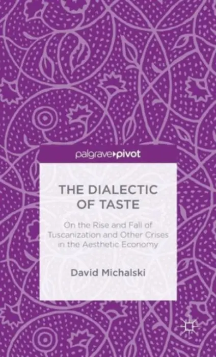 Dialectic of Taste - Michalski, David