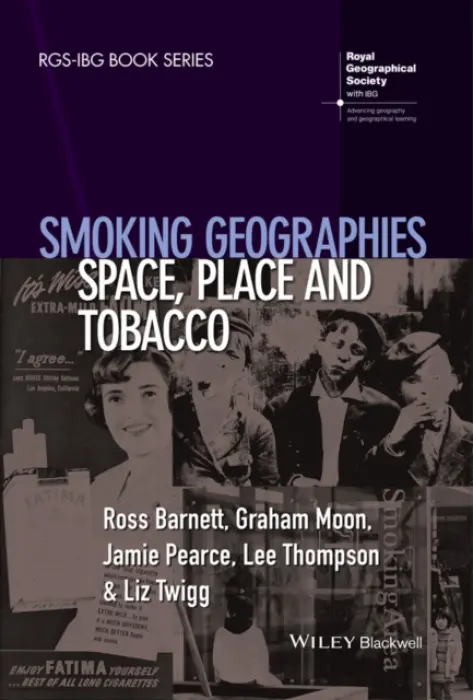 Smoking Geographies - Barnett, Ross a Moon, Graham (University of Southampton, UK) a Pearce, Jamie a Thompson, Lee a Twigg, Liz