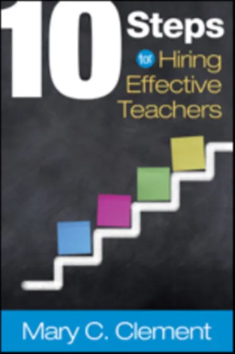 10 Steps for Hiring Effective Teachers - Clement, Mary C.