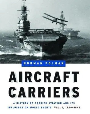 Aircraft Carriers - Volume 1 - Polmar, Norman