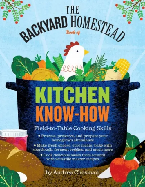 Backyard Homestead Book of Kitchen Know-How - Chesman, Andrea