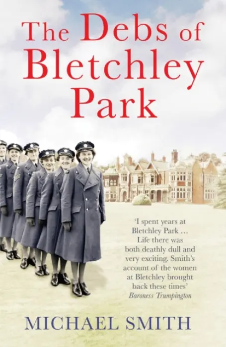 Debs of Bletchley Park - Smith, Michael