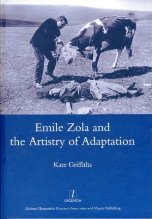 Emile Zola and the Artistry of Adaptation - Griffiths, Kate