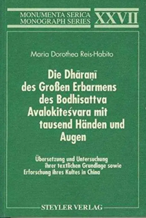 Die Dharani des GroĂźen Erbarmens des Boddhisatva Avalokitesvara mit tausend Handen und Augen. Ubersetzung und Untersuchung ihrer textlichen Grundlage - Reis-Habito, Maria Dorothea