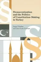 Democratization and the Politics of Constitution-Making in Turkey - Ozbudun, Ergun a Genckaya, Omer Faruk