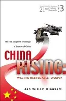 China Rising: Will The West Be Able To Cope? The Real Long-term Challenge Of The Rise Of China -- And Asia In General - Blankert, Jan Willem (-)