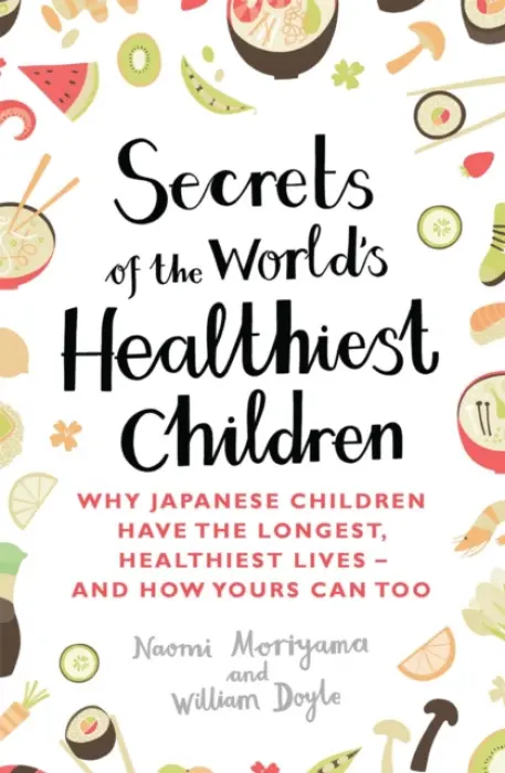Secrets of the World's Healthiest Children - Moriyama, Naomi a Doyle, William