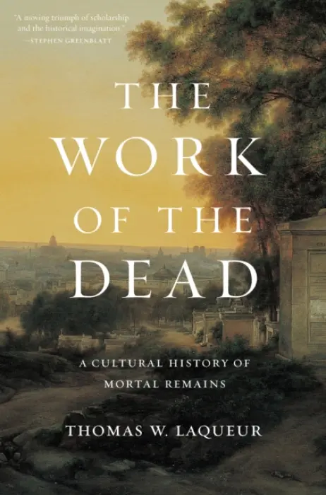 Work of the Dead - Laqueur, Professor Thomas W.