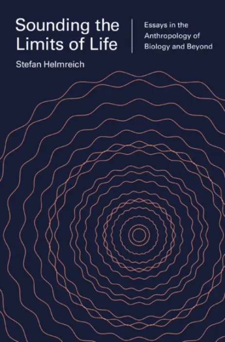 Sounding the Limits of Life - Helmreich, Stefan