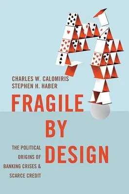 Fragile by Design - Calomiris, Charles W. a Haber, Stephen