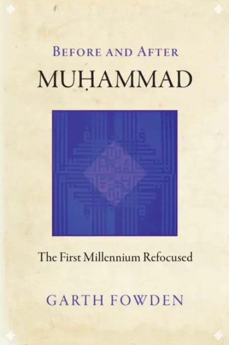 Before and After Muhammad - Fowden, Garth