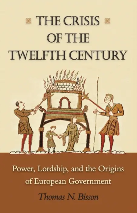Crisis of the Twelfth Century - Bisson, Thomas N.