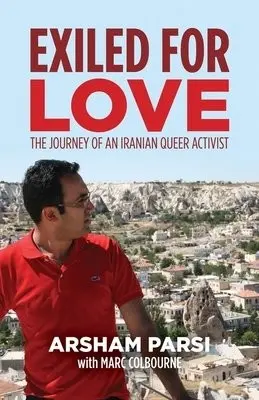 Exiled for Love - Parsi, Arsham a Colbourne, Marc