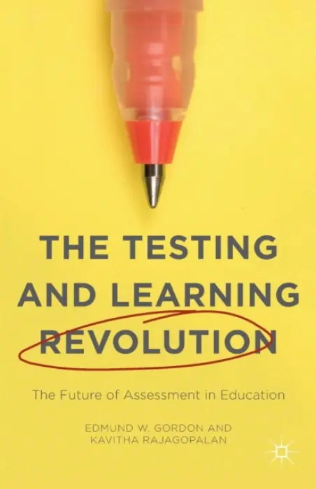 Testing and Learning Revolution - Rajagopalan, Kavitha a Gordon, Edmund W.