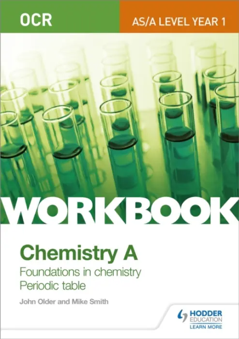 OCR AS/A Level Year 1 Chemistry A Workbook: Foundations in chemistry; Periodic table - Smith, Mike a Older, John