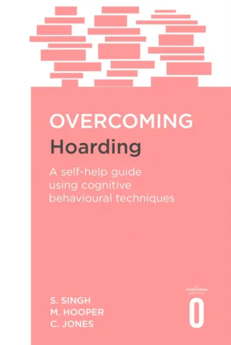 Overcoming Hoarding - Colin Jones, Satwant Singh, Margaret Hooper