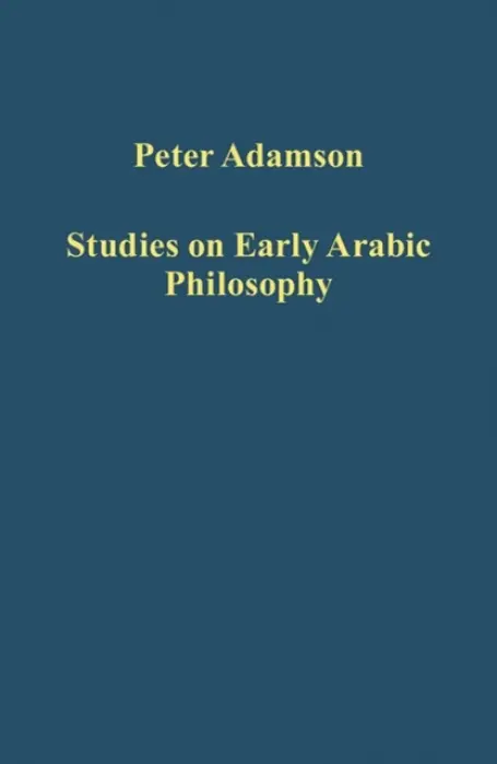 Studies on Early Arabic Philosophy - Adamson, Peter
