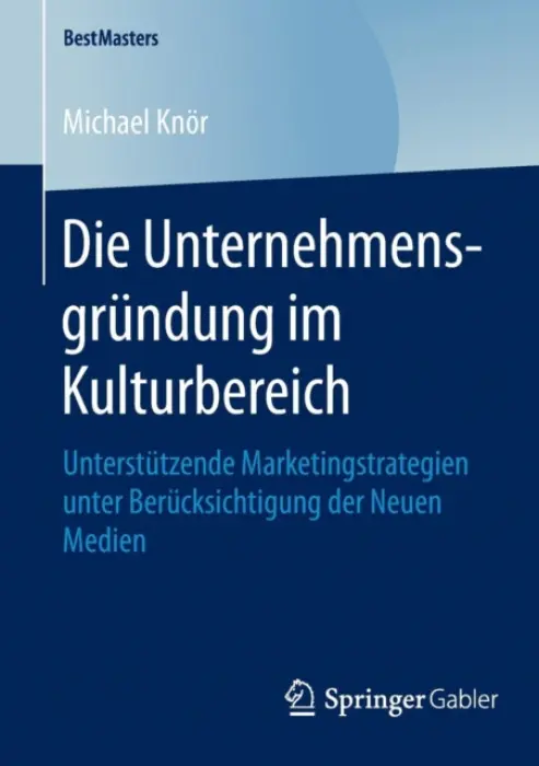 Die Unternehmensgrundung im Kulturbereich - Knor, Michael
