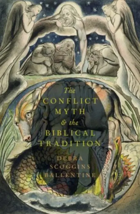 Conflict Myth and the Biblical Tradition - Ballentine, Debra Scoggins (Assistant Professor of Religion, Assistant Professor of Religion, Rutgers, The State University of New Jersey)