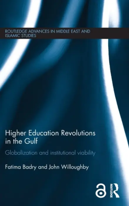 Higher Education Revolutions in the Gulf - Badry, Fatima (American University of Sharjah) a Willoughby, John (American University, Washington DC, USA)