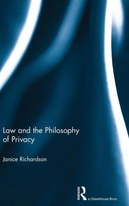 Law and the Philosophy of Privacy - Richardson, Janice (Monash University)