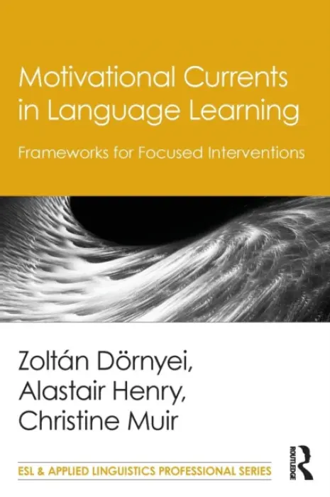 Motivational Currents in Language Learning - Dornyei, Zoltan (University of Nottingham, UK) a Henry, Alastair (University West, Sweden) a Muir, Christine (University of Nottingham, UK)