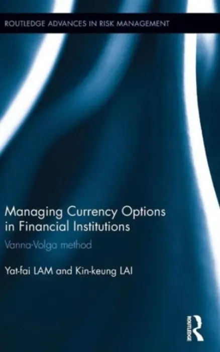 Managing Currency Options in Financial Institutions - Lam, Yat-Fai a Lai, Kin-Keung (Shaanxi Normal University, China)