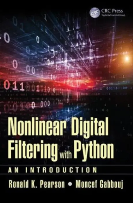Nonlinear Digital Filtering with Python - Pearson, Ronald K. (GeoVera Holdings, Inc., CA, USA) a Gabbouj, Moncef (Tampere University of Technology, Finland)