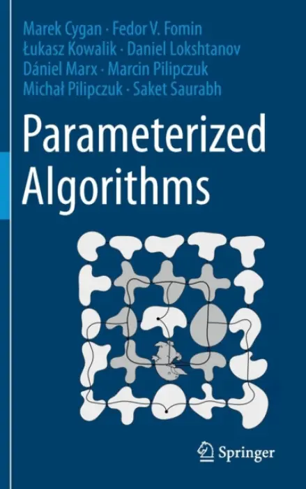 Parameterized Algorithms - Cygan, Marek a Fomin, Fedor V. a Kowalik, Lukasz a Lokshtanov, Daniel a Marx, Daniel a Pilipczuk, Marcin a Pilipczuk, Michal a Saurabh, Saket