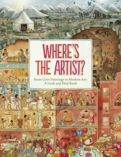 Where's The Artist? From Cave Paintings to Modern Art - Rebscher, Susanne