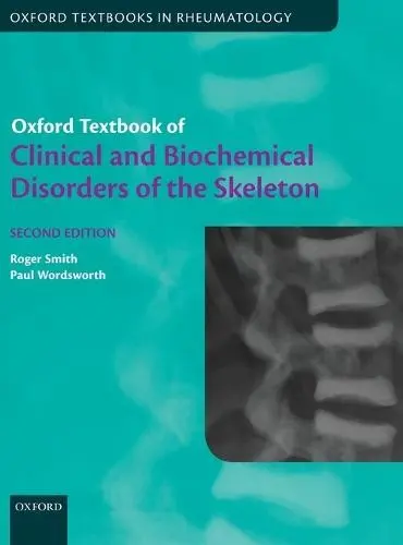 Oxford Textbook of Clinical and Biochemical Disorders of the Skeleton - Smith, Roger (Honorary Consultant Physician, Nuffield Orthopaedic Centre, Oxford, UK) a Wordsworth, Paul (Professor of Rheumatology, University of Oxford, and Honorary Consultant Rheumatologist, Nuffield Orthopaedic Centre, Oxford, UK)
