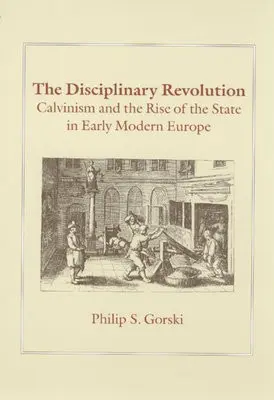 Disciplinary Revolution - Gorski, Philip S.