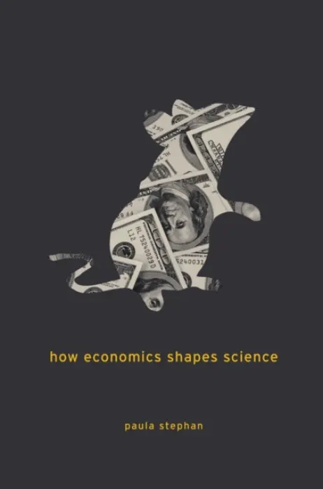 How Economics Shapes Science - Stephan, Paula